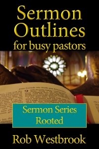 Sermon Outlines for Busy Pastors: Rooted Sermon Series
