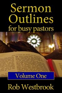 Sermon Outlines for Busy Pastors: Volume 1