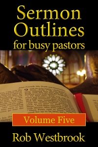 Sermon Outlines for Busy Pastors: Volume 5