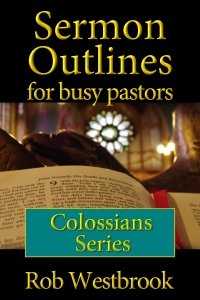 Sermon Outlines for Busy Pastors: Colossians Series