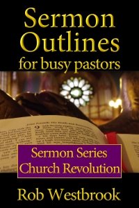 Sermon Outlines for Busy Pastors: Church Revolution Sermon Series