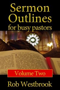 Sermon Outlines for Busy Pastors: Volume 2